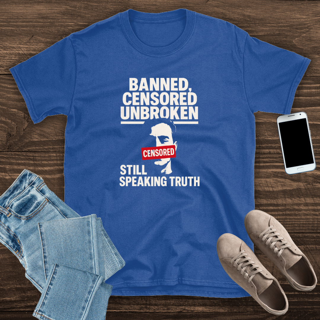 Banned, censored, unbroken T-Shirt