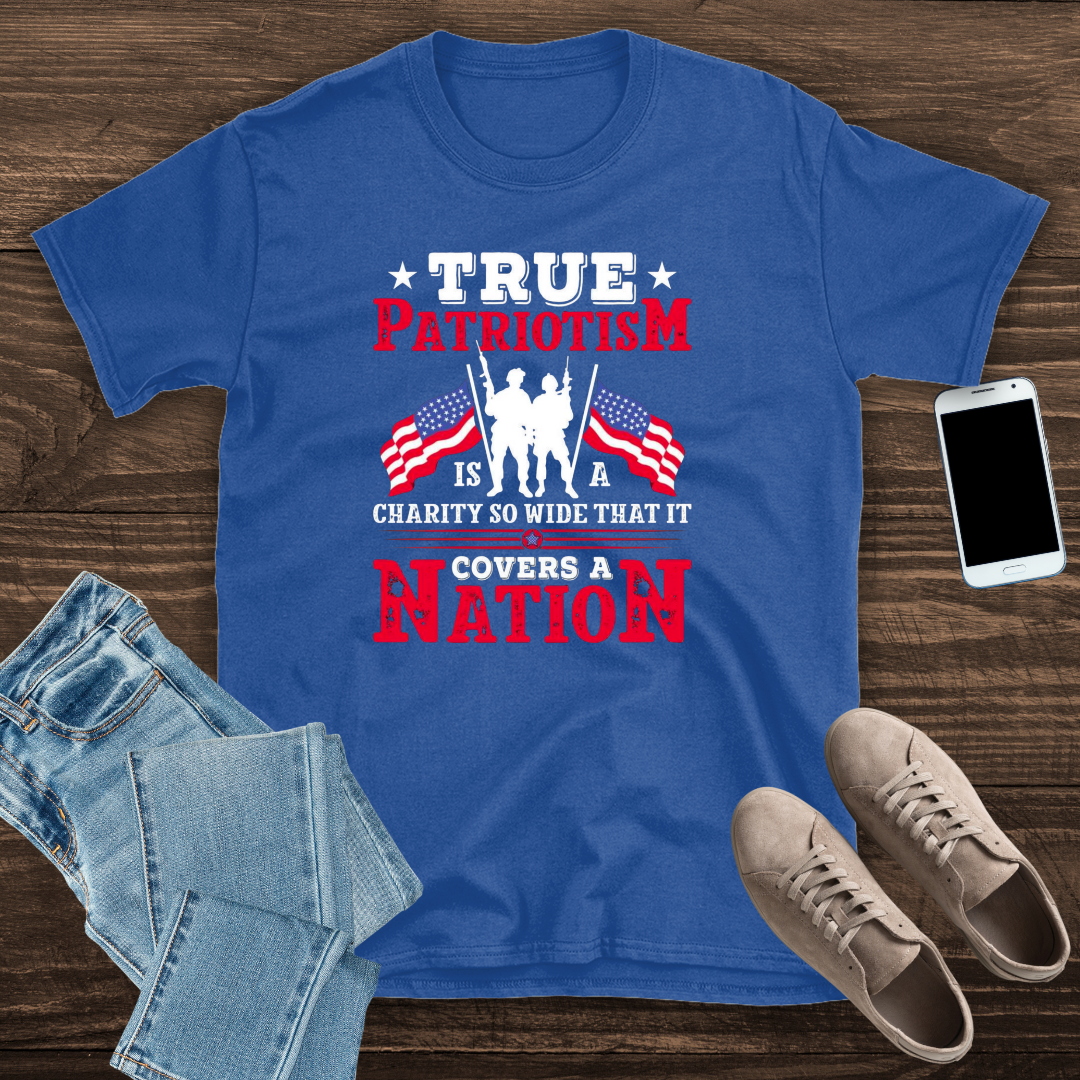 True patriotism covers a nation T shirt