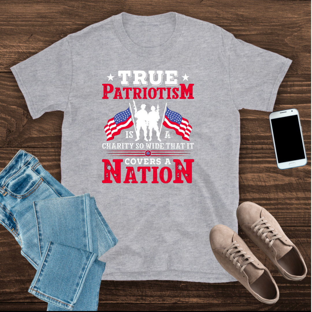 True patriotism covers a nation T shirt