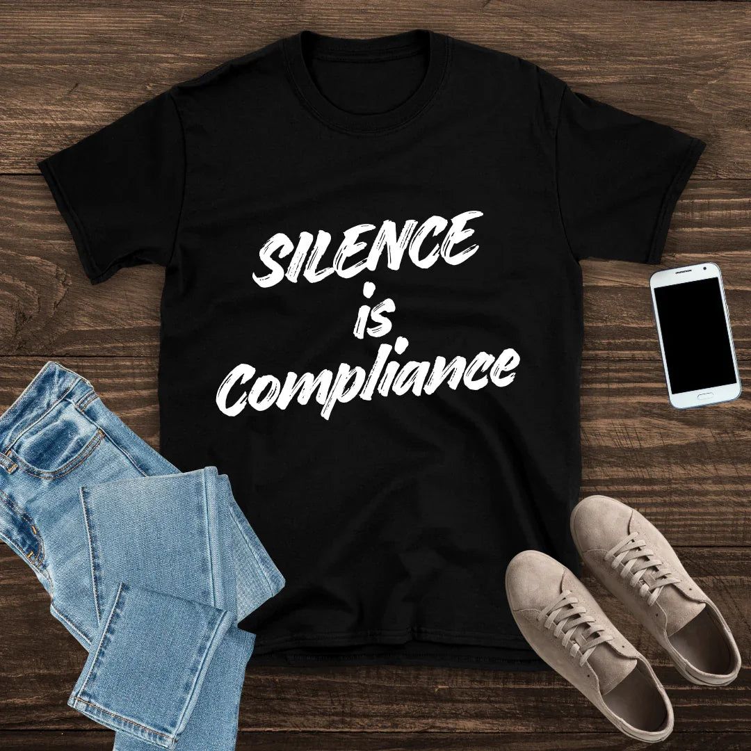 Silence is Compliance T-Shirt