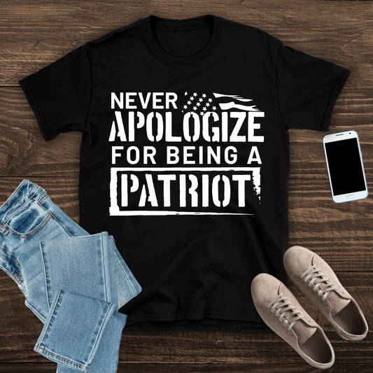 Never Apologize for Being a Patriot T-Shirt