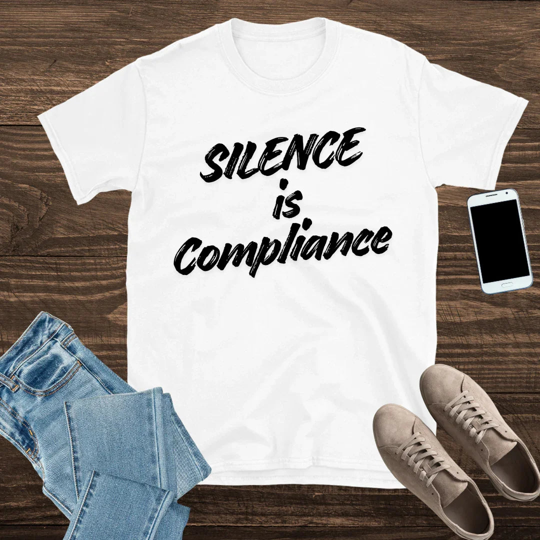 Silence is Compliance T-Shirt
