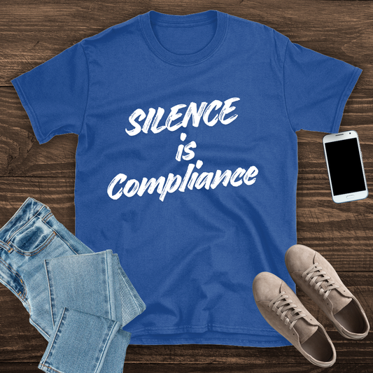 Silence is Compliance T-Shirt